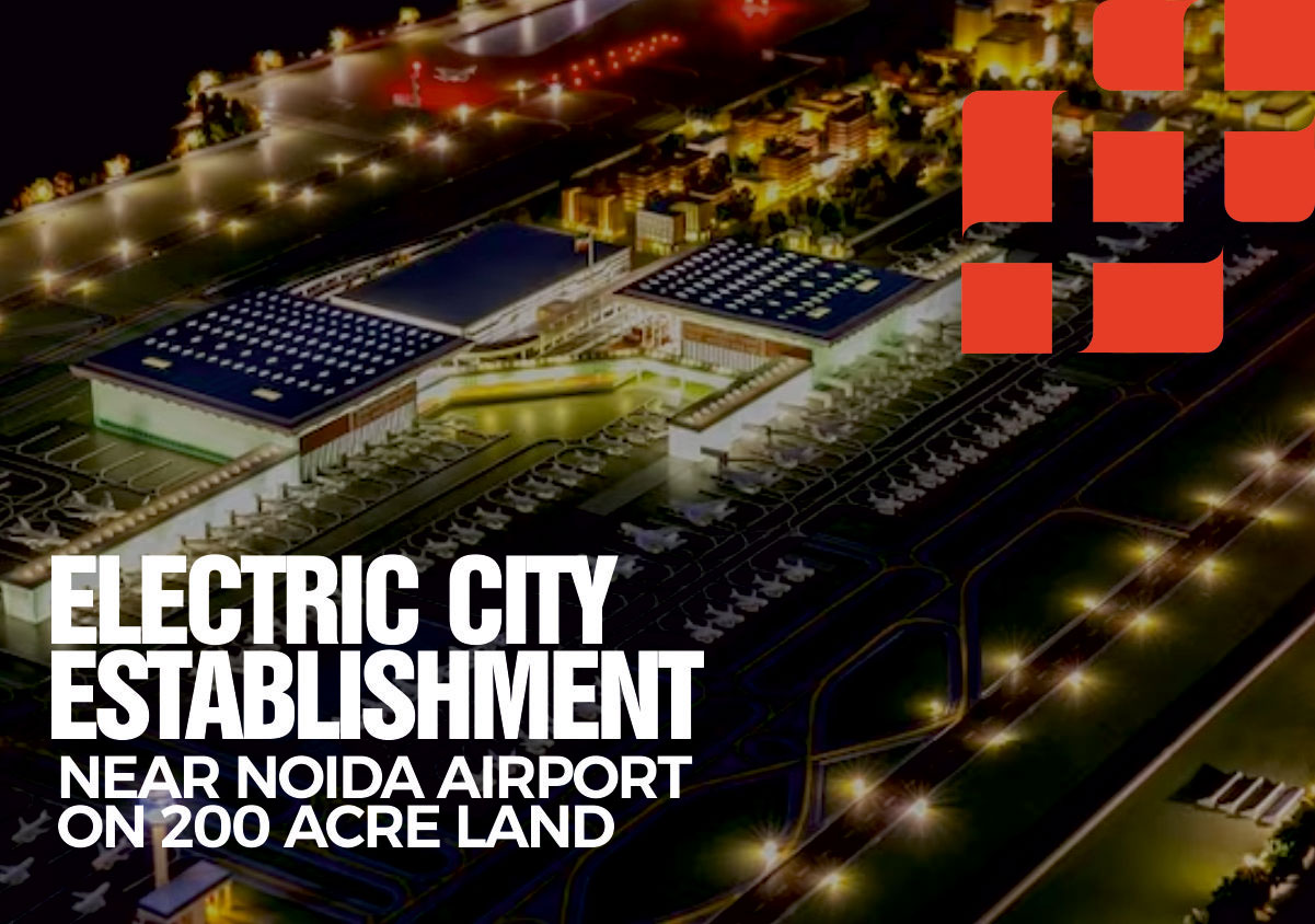 Electric City Establishment Near Noida Airport on 200 Acre Land